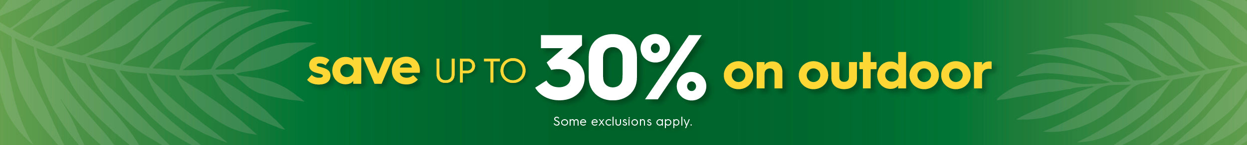 Save up to 30% on outdoor - some exclusions apply