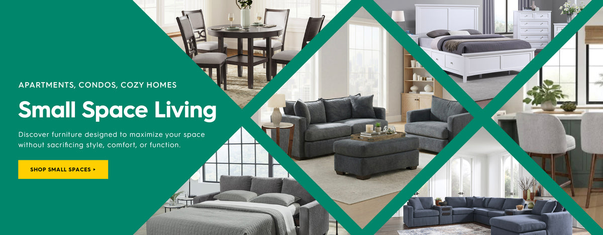 Apartments, condos, cozy homes. Small space living. Discover furniture designed to maximize your pace without sacrificing style, comfort, or function. Shop small spaces.