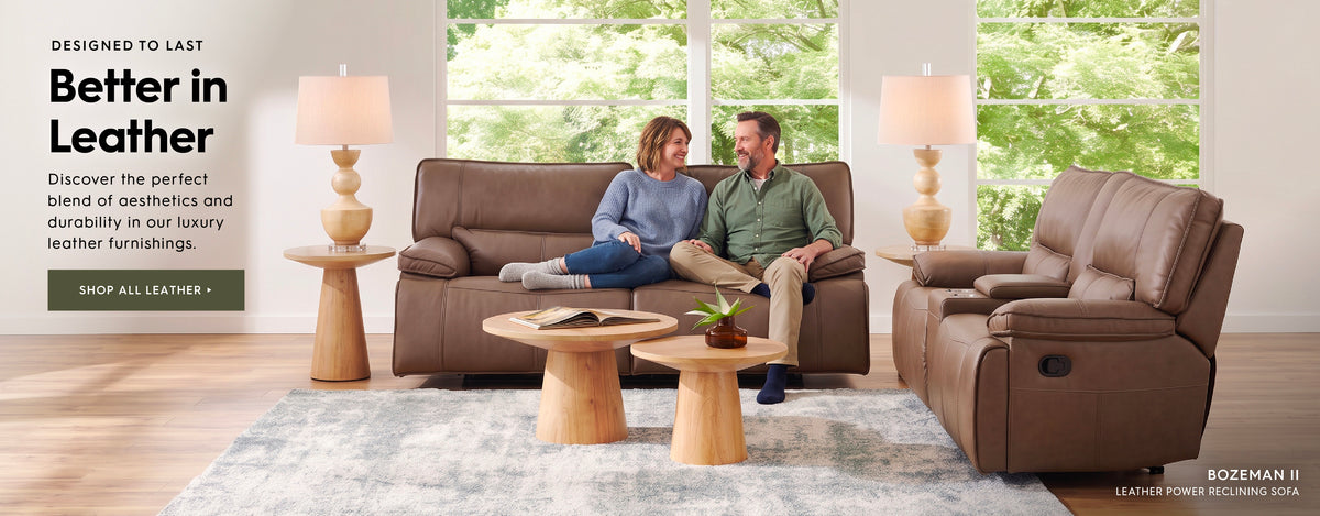 Designed to last. Better in leather. Discover the perfect blend of aesthetics and durability in our luxury leather furnishings. Shop all leather. Pictured: Bozeman II Leather Power Reclining Sofa.