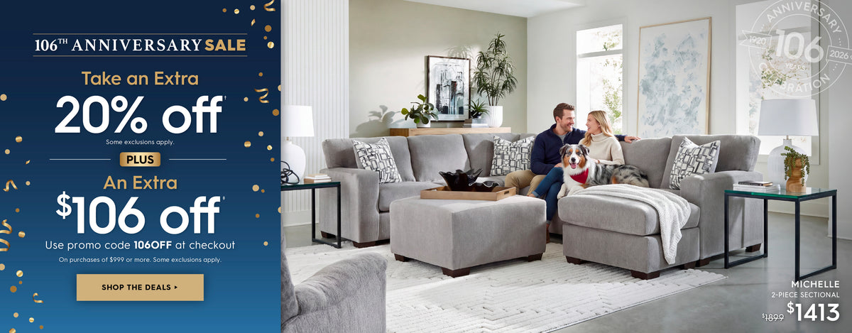 106th Anniversary sale! Take an extra 20% off plus an extra $106 off. Use promo code 106OFF at checkout. On purchases of $999 or more. Some exclusions apply. Sop the deals. Pictured: Michelle 2-piece sectional. Previously $1899, ow $1413. 