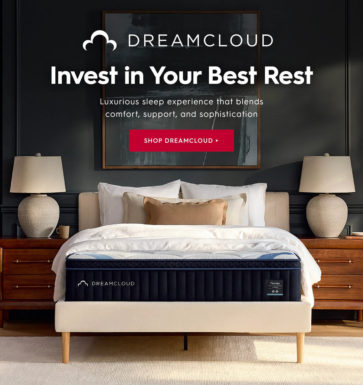 DreamCloud. Invest in your best rest. Luxurious sleep experience that blends comfort, support & sophistication. Shop DreamCloud.